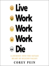 Cover image for Live Work Work Work Die